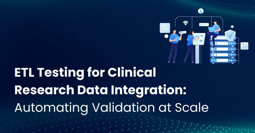ETL Testing for Clinical Research Data Integration