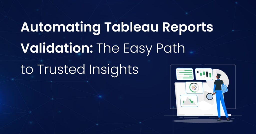 Tableau report validation with automation
