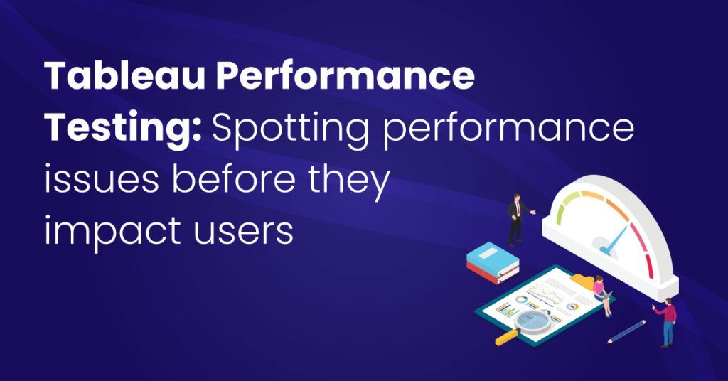 Tableau Performance Testing Spot Issues